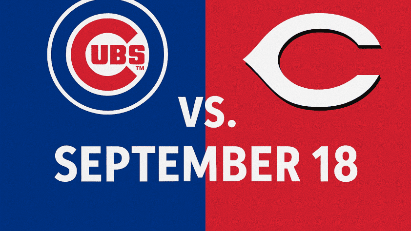 Cubs vs. Reds Game September 18
