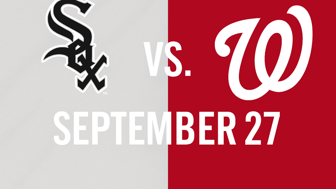 White Sox vs. Nationals Baseball Game September 27