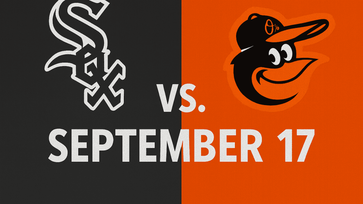 White Sox vs. Orioles Game September 17