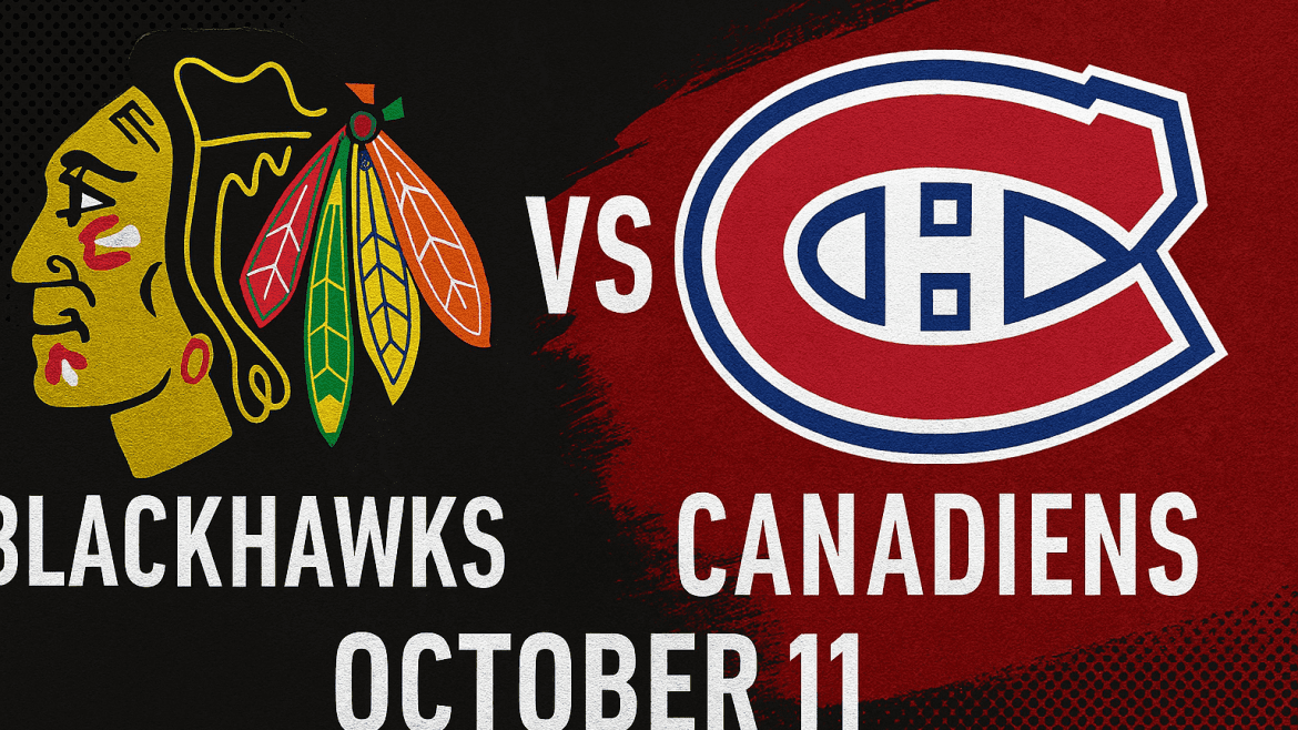 Blackhawks vs. Canadiens October 11