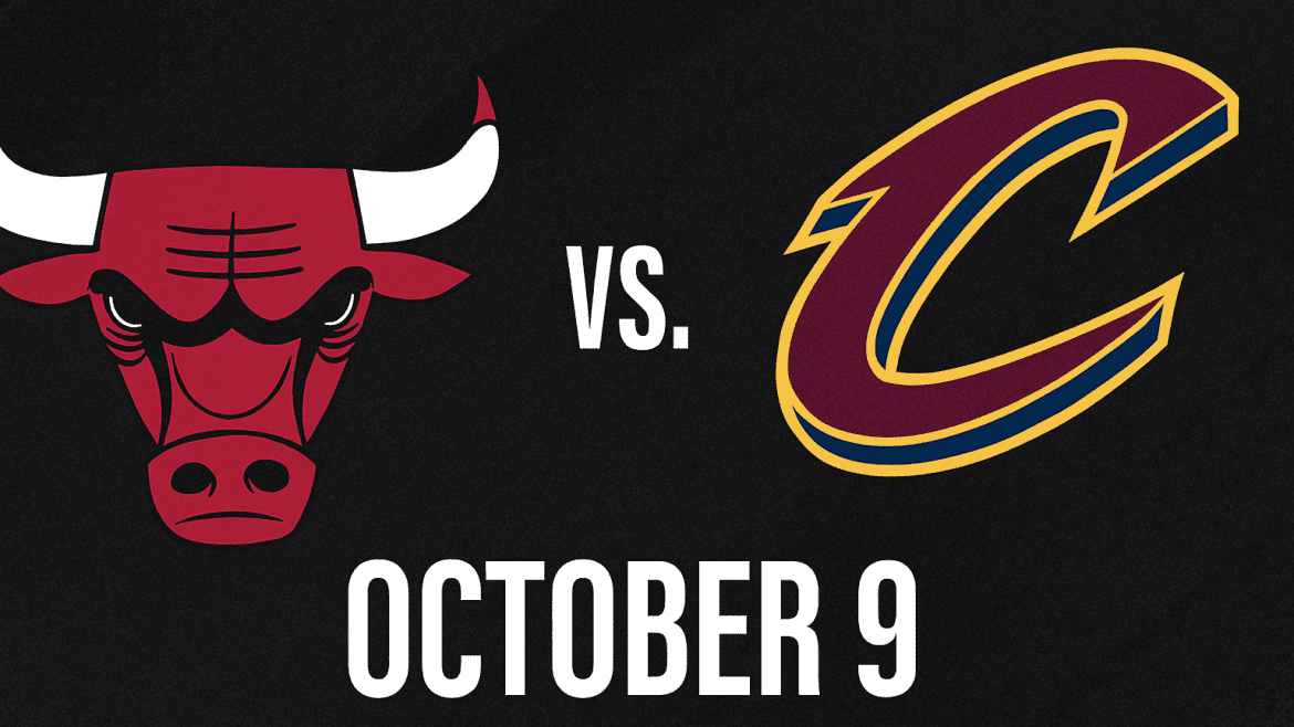 Chicago Bulls vs. Cleveland Cavaliers Game October 9