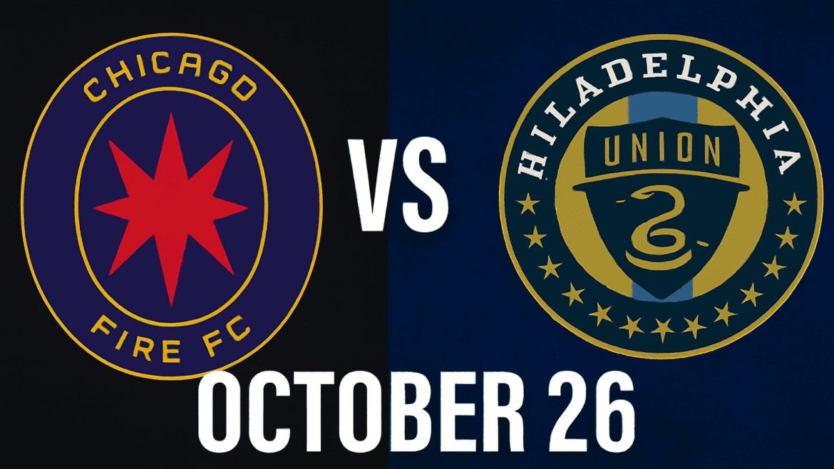 Chicago Fire FC vs. Philadelphia October 26
