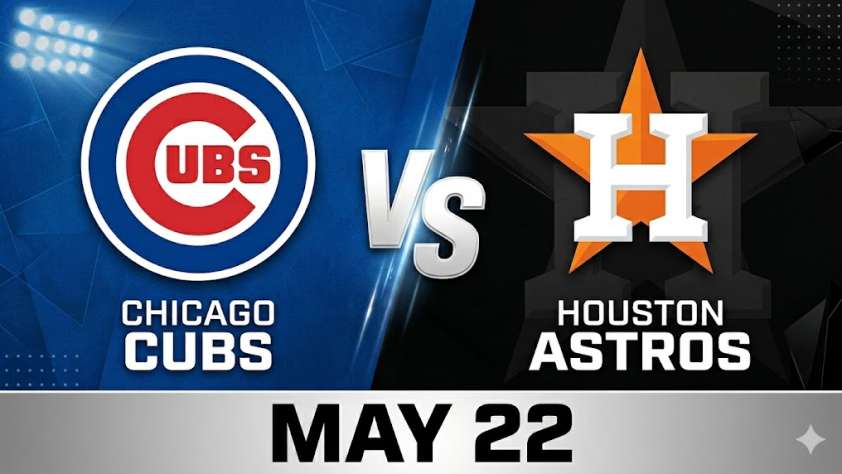 Cubs vs Astros May 22