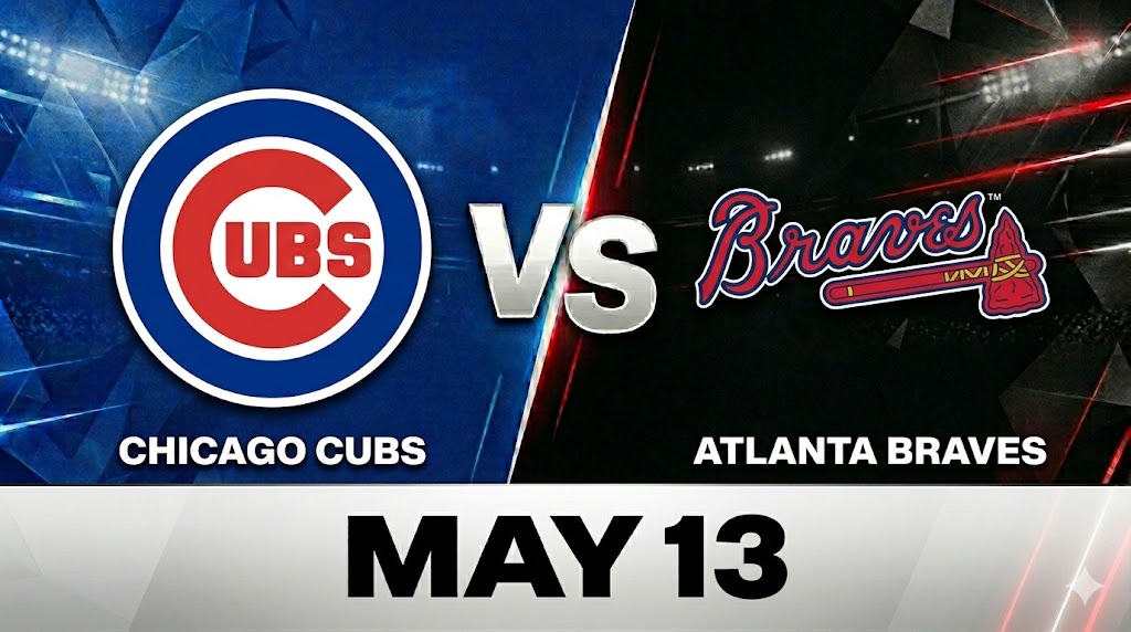 Cubs vs Braves May 13