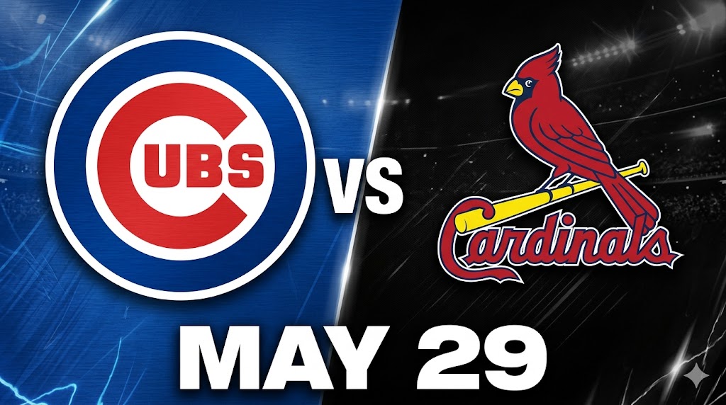 Cubs vs Cardinals May 29