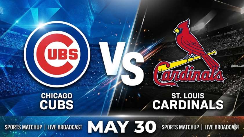 Cubs vs Cardinals May 30
