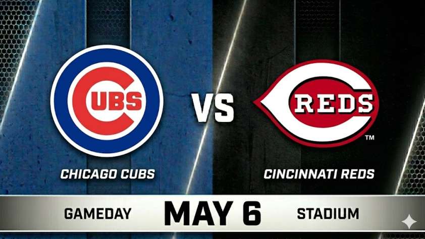 Cubs vs Reds May 6