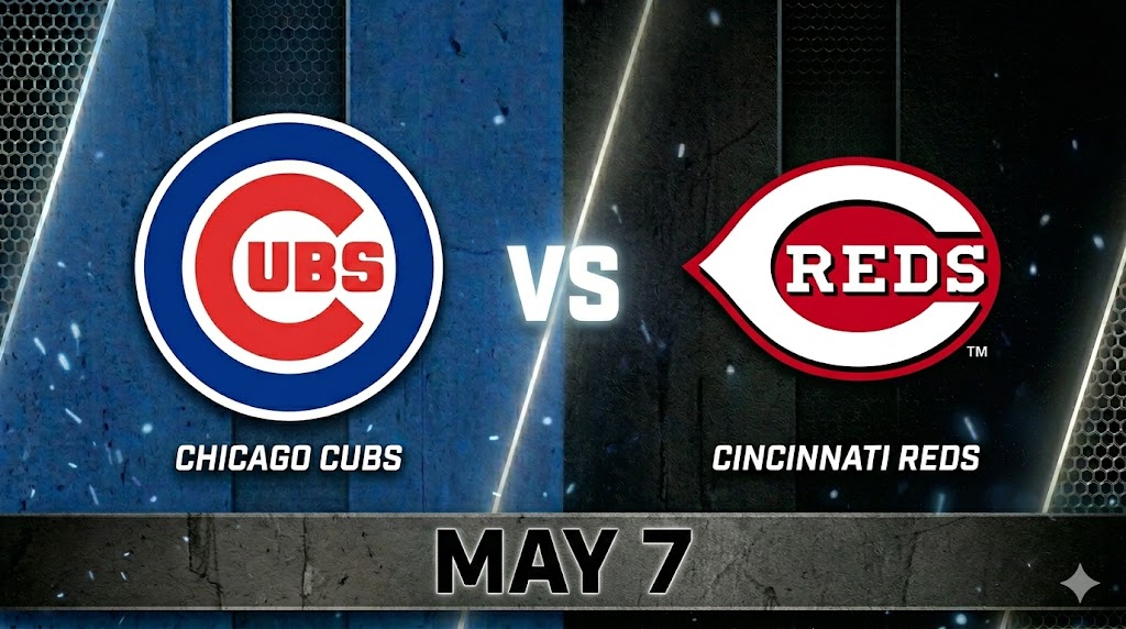 Cubs vs Reds May 7