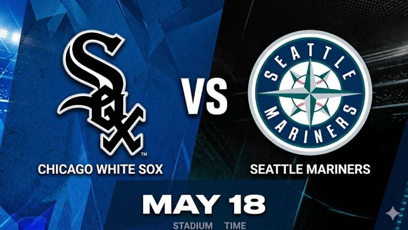 White Sox vs Mariners May 18