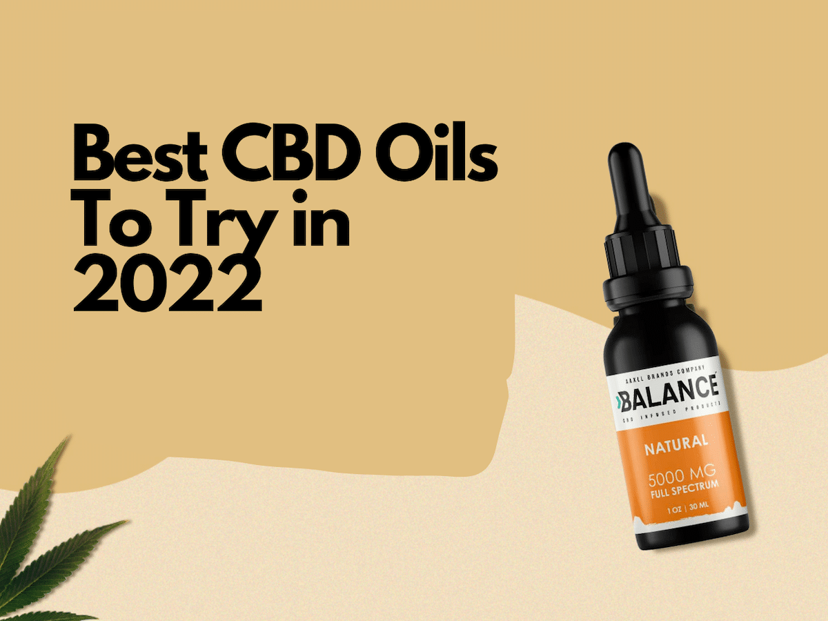 Best CBD Oils For Sale In 2022: Full Spectrum Oils For Daily Wellness