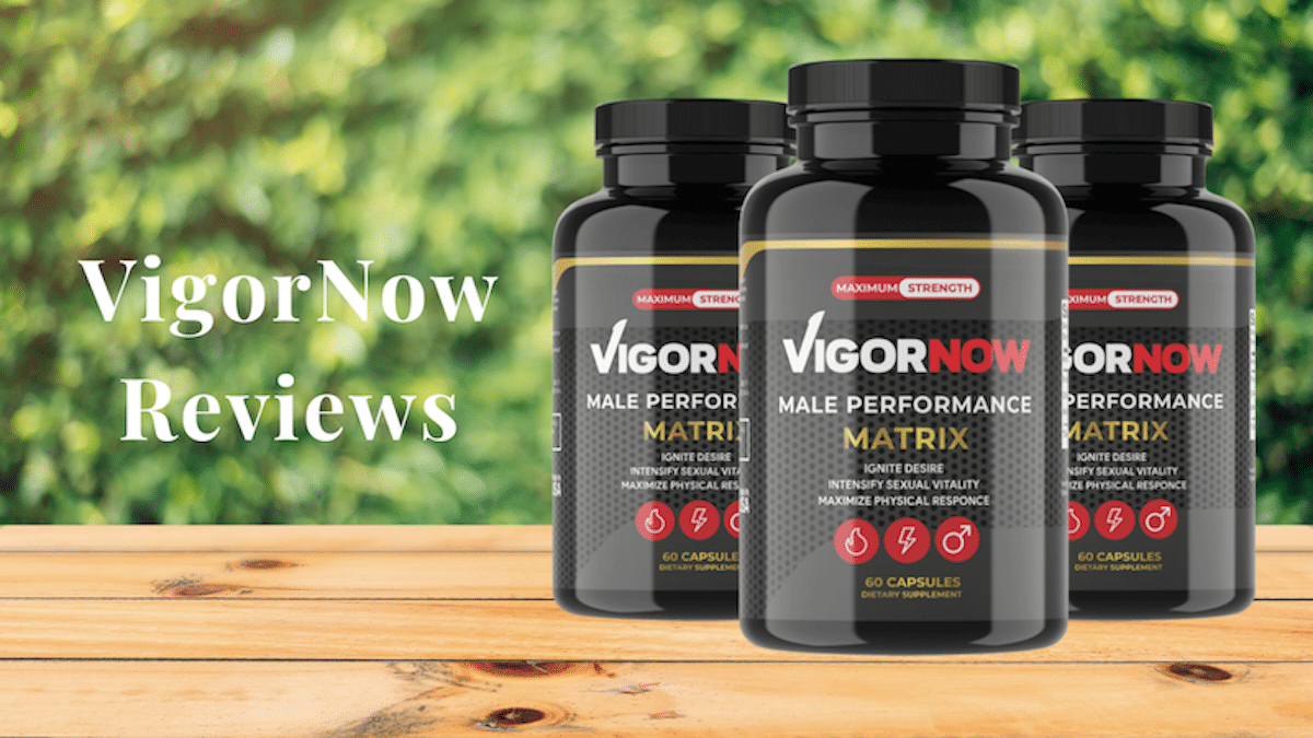 VigorNow Reviews: Is It Worth a Try? Male Enhancement Pills Near Me
