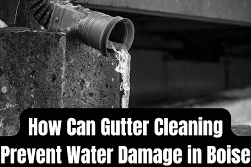 How Can Gutter Cleaning Prevent Water Damage in Boise UrbanMatter