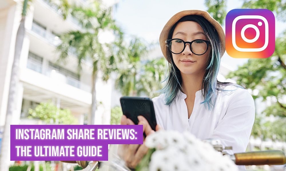 Instagram Share Reviews: The Ultimate Guide - UrbanMatter