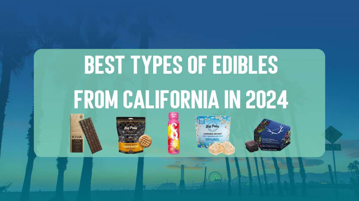 Best Types of Edibles from California