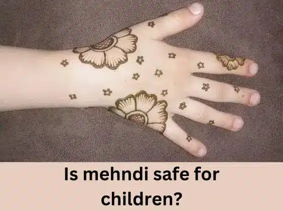 Is mehndi safe for children?