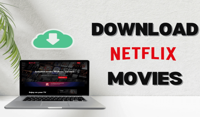 Can You Watch Netflix Movies Offline on Laptop? [Windows & Mac - Can You Download Netflix Movies To Watch Offline On Pc